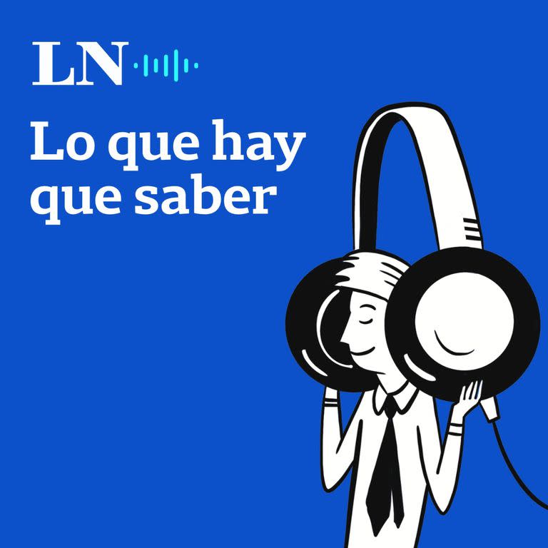 Lo que hay que saber en podcast LA NACIÓN (LA NACIÓN)