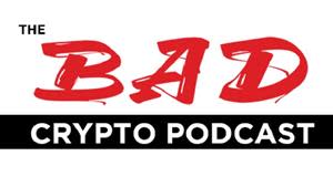 The Bad Crypto Podcast