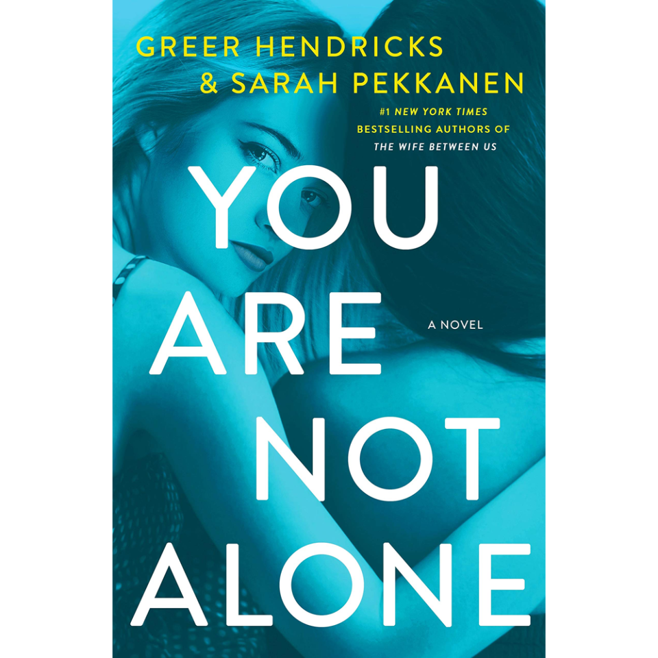 Read: You Are Not Alone by Greer Hendricks and Sarah Pekkanen