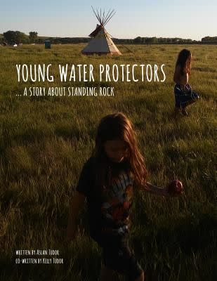 'Young Water Protectors: A Story About Standing Rock' by Aslan Tudor and Kelly Tudor