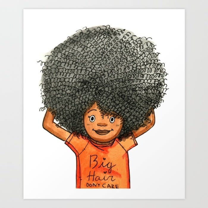 Check out illustrator CuteandCoily's&nbsp;<a href="https://society6.com/coilyandcute" target="_blank">Society 6 shop </a>for dozens of natural-hair-themed products like this mini art print.<a href="https://society6.com/product/big-hair-dont-care-hln_print#1=45" target="_blank"> Buy here</a> for $18.