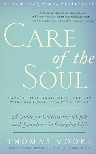 21) Care of the Soul: A Guide for Cultivating Depth and Sacredness in Everyday Life