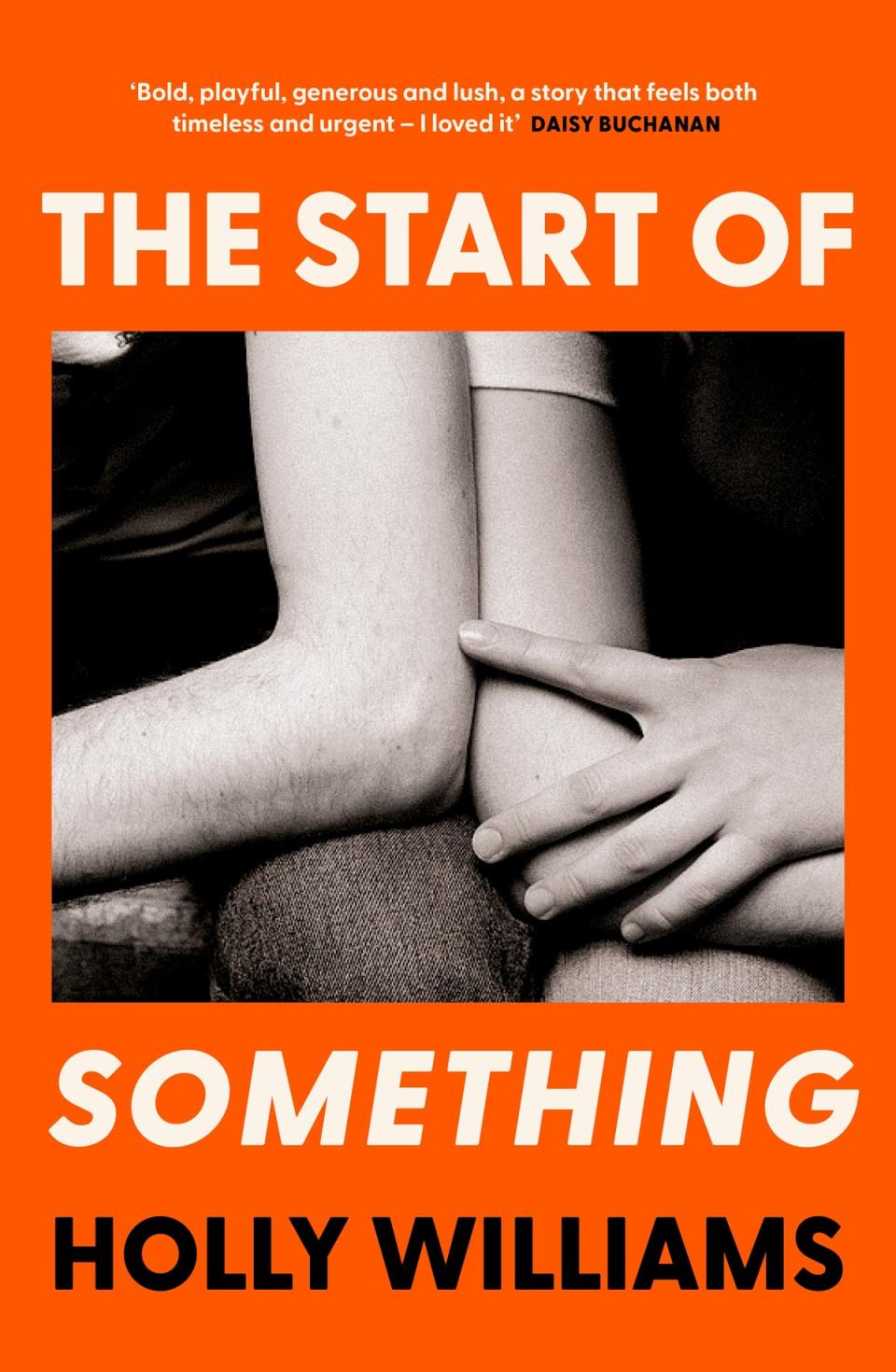 Holly Williams’s new book ‘The Start of Something’ (Orion)