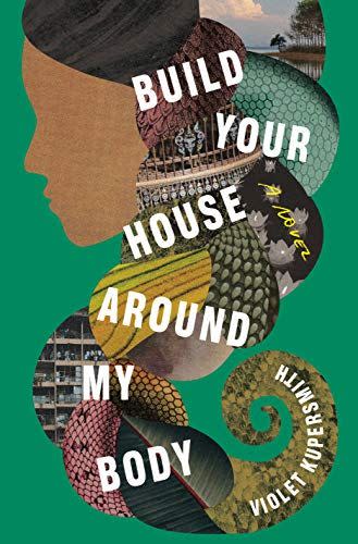 29) Build Your House Around My Body: A Novel
