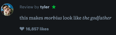 A analyse by tyler with a naif grapheme reads, "this makes morbius countenance same the godfather," with 16,857 likes