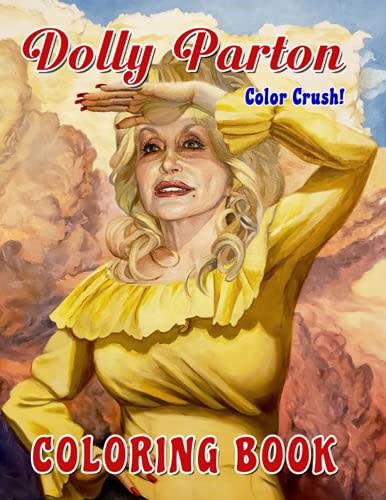 Color Crush! - Dolly Parton Coloring Book: Musical Artist Illustrations For Adults Fans Relaxation Gift