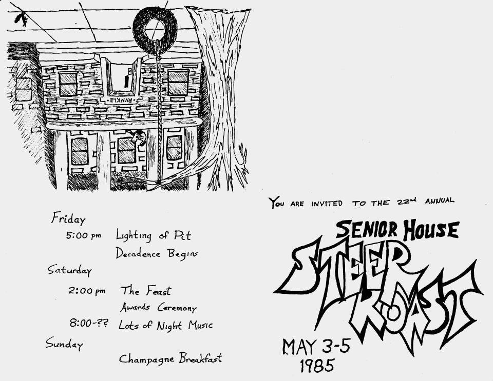 Senior House holds an annual Steer Roast. This was the invitation to the 1985 event.