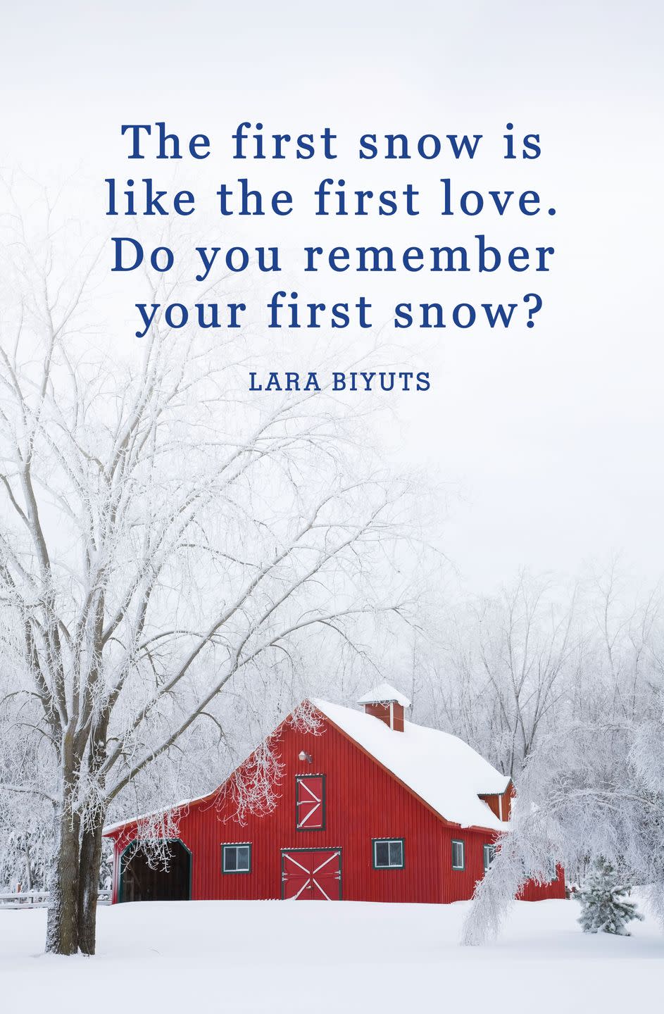 <p>"The first snow is like the first love. Do you remember your first snow?"</p>