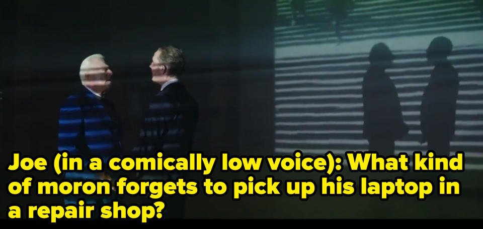 two men in the dark with the words "Joe (in a comically low voice: What kind of moron forgets to pick up his laptop in a repair shop?"