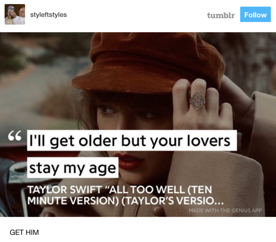 the caption "GET HIM!" with the taylor lyrics "I'll get older but your lovers stay my age" from the ten minute all too well