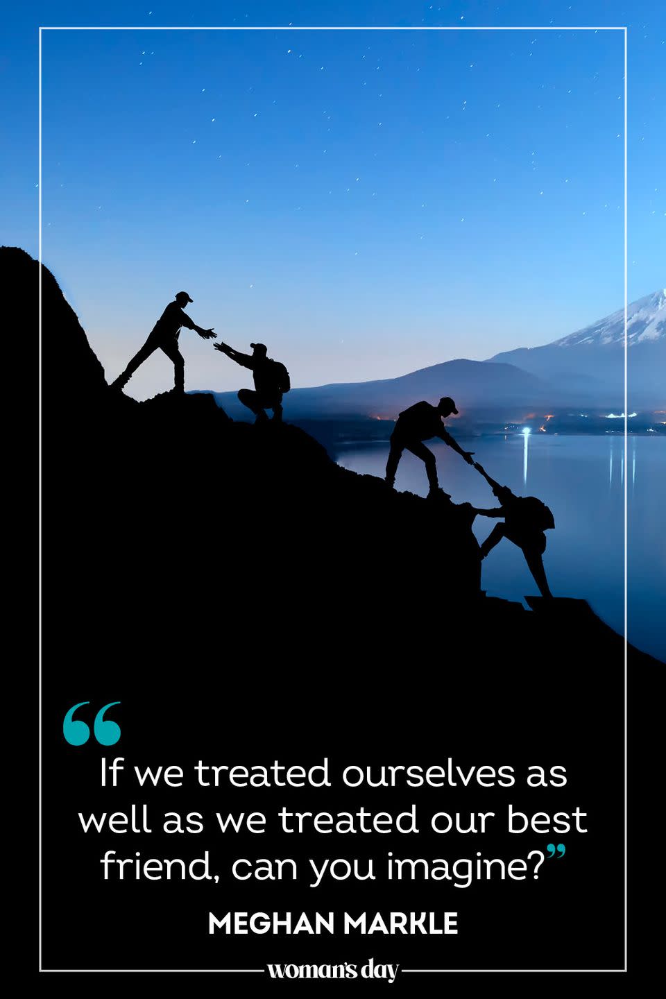 <p>“If we treated ourselves as well as we treated our best friend, can you imagine?” </p>