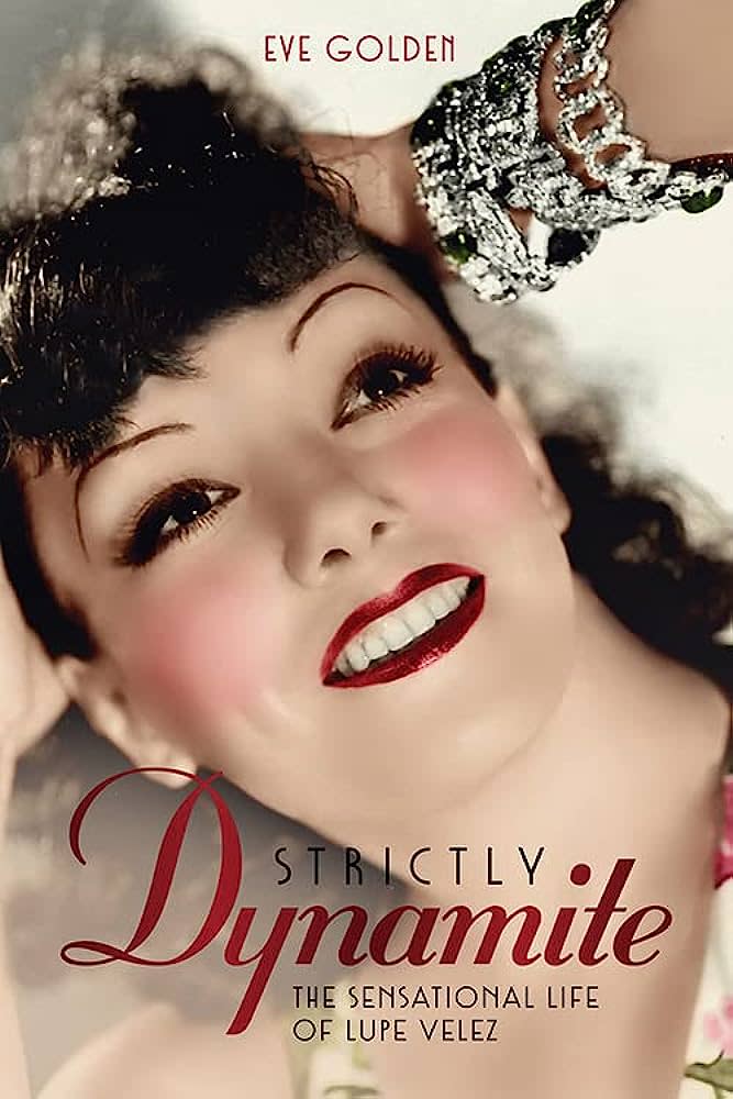 The cover of "Strictly Dynamite." Lupe Vélez was one of Hollywood's first Latina stars. (Credit: University Press of Kentucky, photo and colorization courtesy Brenda Bennett-Mills.)