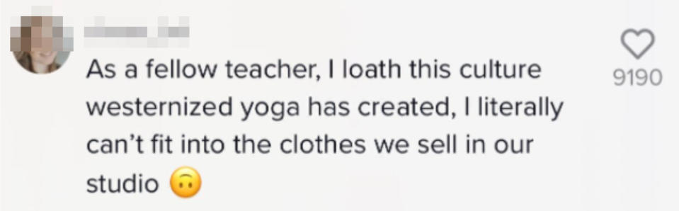 A commenter saying, "As a fellow teacher, I loathe this culture westernized yoga has created; I literally can't fit into the close we sell in our studio"