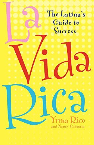 12) La Vida Rica: The Latina's Guide to Success