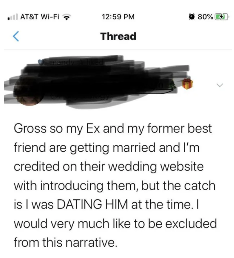 A woman says her ex and former best friend are getting married, and the wedding website credits the woman with introducing them, but that's because she was dating the groom at the time
