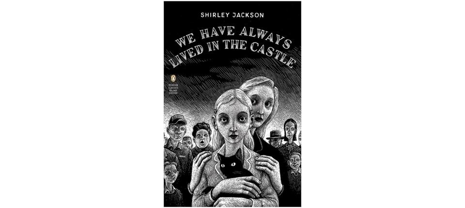 We Have Always Lived in the Castle , by Shirley Jackson