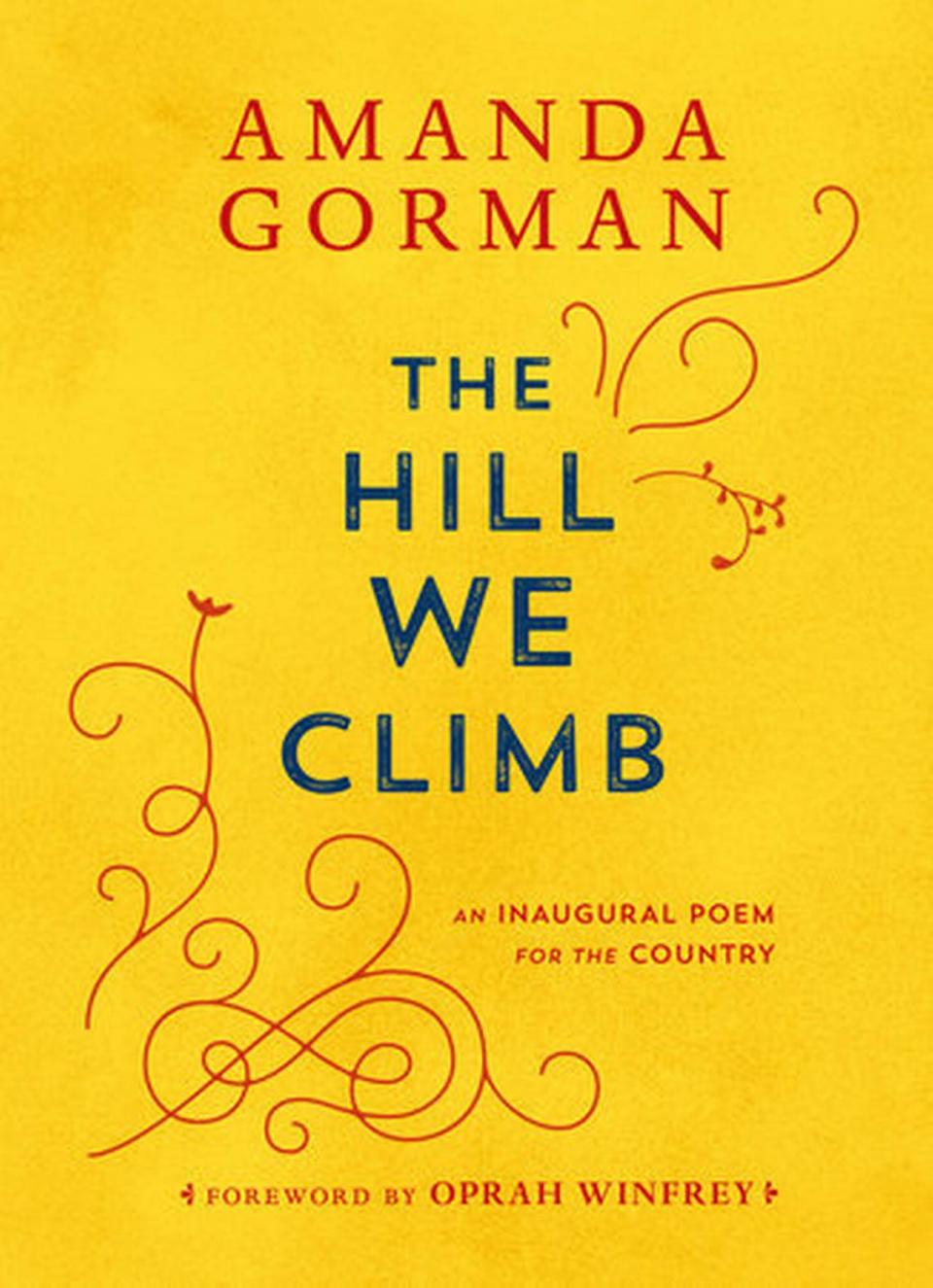 Amanda Gorman’s book containing the inaugural poem “The Hill We Climb” and a foreword by Oprah Winfrey. Miami-Dade, Florida, school officials put the book on a restricted list after a parent complained about it, citing “indirect hate messages.”