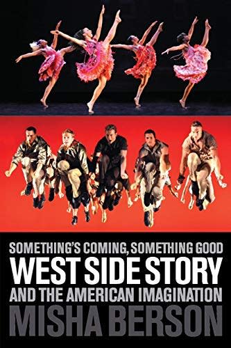 The cover image of Misha Berson’s book about the creation and impact of “West Side Story.”