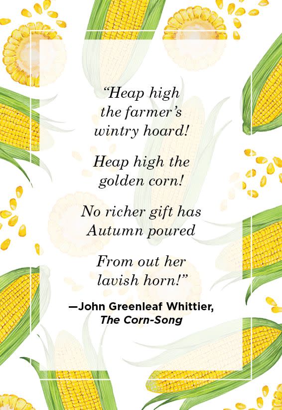 <p>"Heap high the farmer's wintry hoard! </p><p>Heap high the golden corn!</p><p>No richer gift has Autumn poured</p><p>From out her lavish horn!"</p>