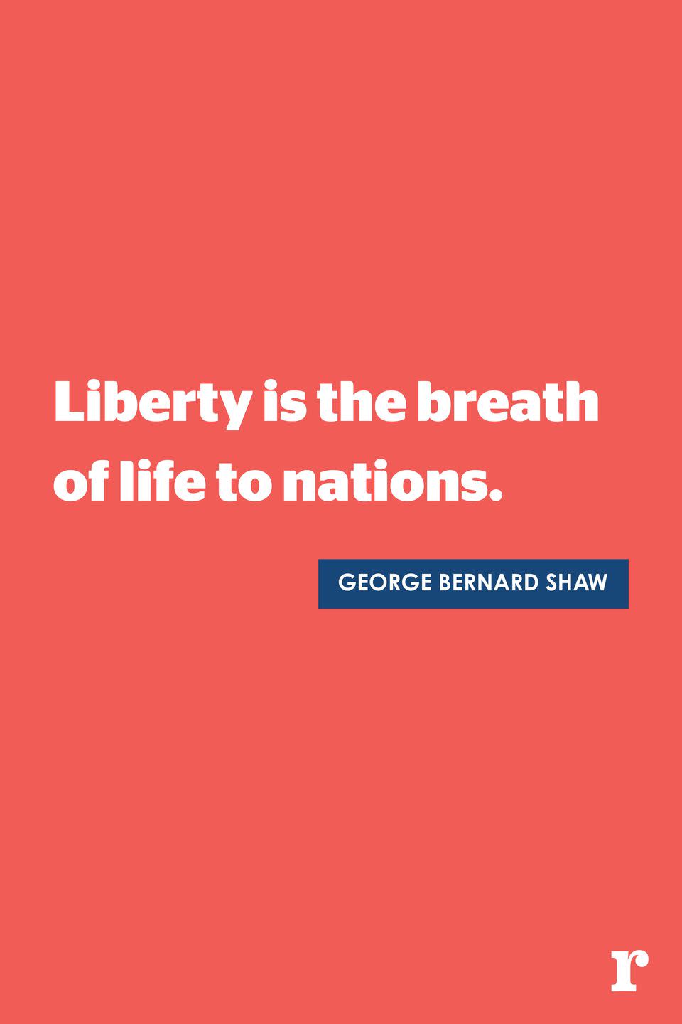 <p>"Liberty is the breath of life to nations."</p>