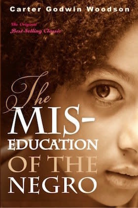 First published in 1933, <i>The Mis-education of the Negro</i>&nbsp;examines how the educational system itself worked against black children, teaching them not to seek out ambitious life paths. (<a href="https://www.amazon.com/Mis-Education-Negro-Carter-Godwin-Woodson/dp/1440463506" target="_blank">Find it here.</a>)