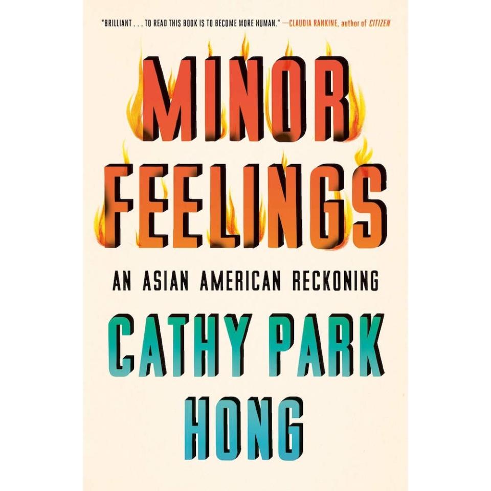 Read: Minor Feelings: An Asian American Reckoning by Cathy Park Hong