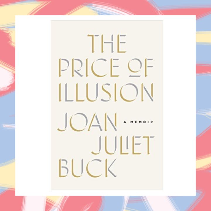 The Price of Illusion, by Joan Juliet Buck - March 7