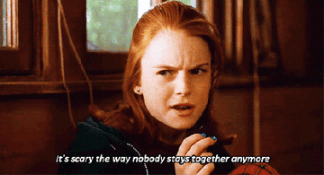 Lindsay Lohan as Hallie in "Parent Trap" saying "it's scary the way nobody stays together anymore"