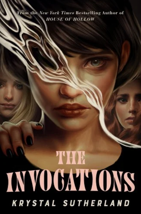Book cover for "The Invocations" by Krystal Sutherland, showing three women with intense expressions and dark, flowing abstract elements overlaid on their faces
