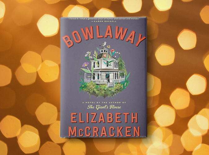 Bowlaway by Elizabeth McCracken (Feb. 5)