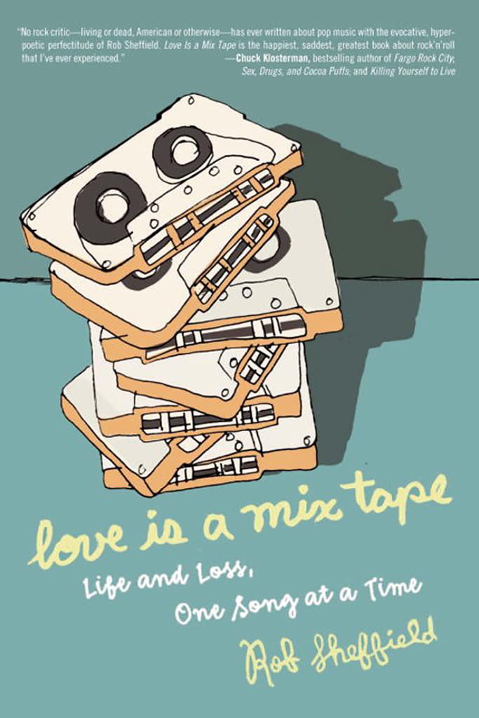 26. Love Is a Mix Tape: Life and Loss, One Song at a Time (Rob Sheffield, 2007)