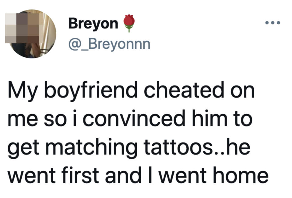 A tweet reading, "My boyfriend cheated on me so I convinced him to get matching tattoos...he went first and I went home"