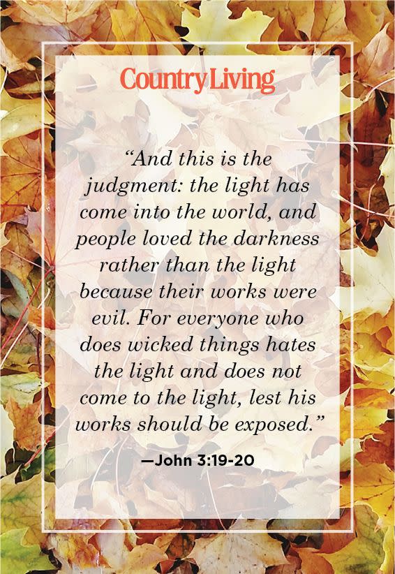 <p>"And this is the judgment: the light has come into the world, and people loved the darkness rather than the light because their works were evil. For everyone who does wicked things hates the light and does not come to the light, lest his works should be exposed."</p>