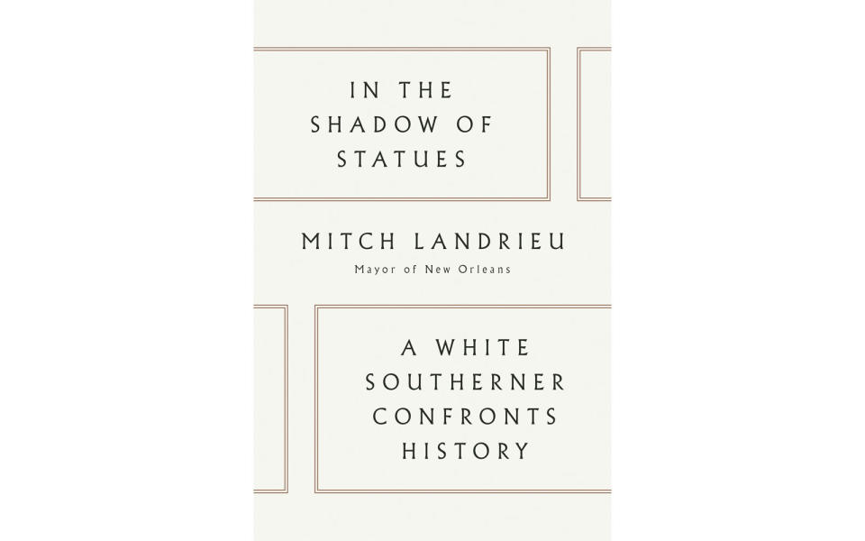 'In the Shadow of Statues: A White Southerner Confronts History' by Mitch Landrieu