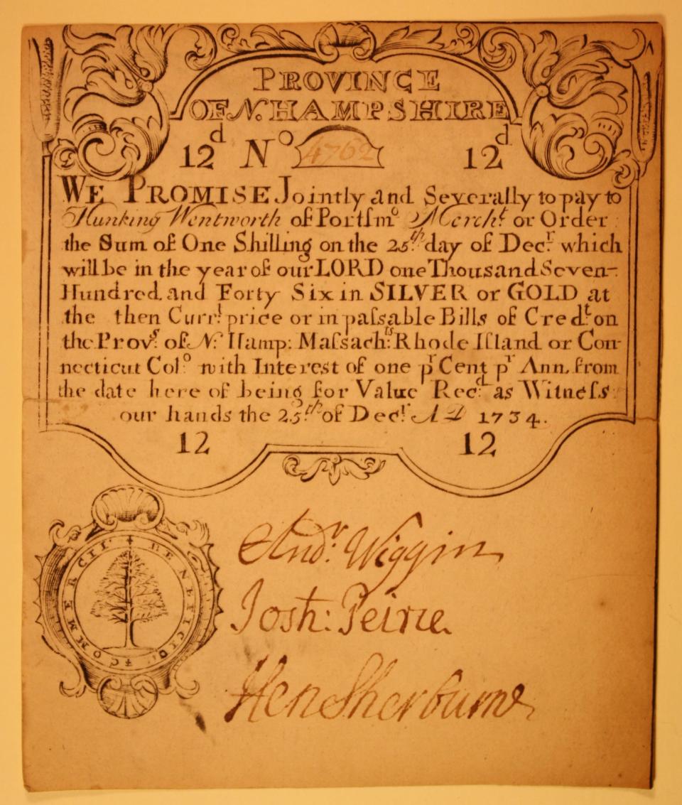 A 1734 piece of colonial currency will be included in the Portsmouth Athenaeum exhibit, "The Wentworth Takeover: How One Family Dominated Portsmouth and New Hampshire 1715-1775." The promissory note for one shilling reads: Province of N. Hampshire/We Promise Jointly and Severally to pay to Hunking Wentworth of Portsmouth, merchant."