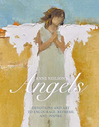 Anne Neilson's Angels: Devotions and Art to Encourage, Refresh, and Inspire (Amazon / Amazon)