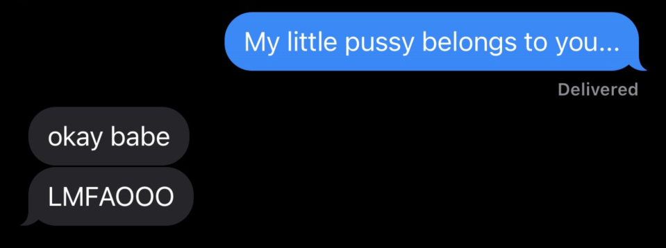 A text where someone says "my little pussy belongs to you" and their partner says "LMFAOO"