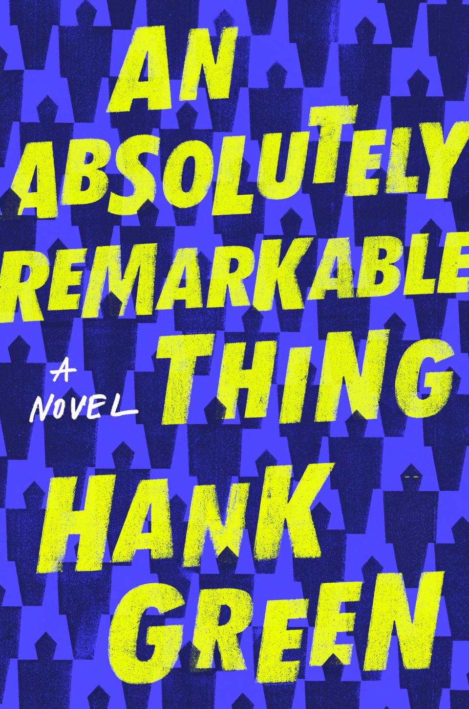 The cover of Hank Green's debut novel "An Absolutely Remarkable Thing."