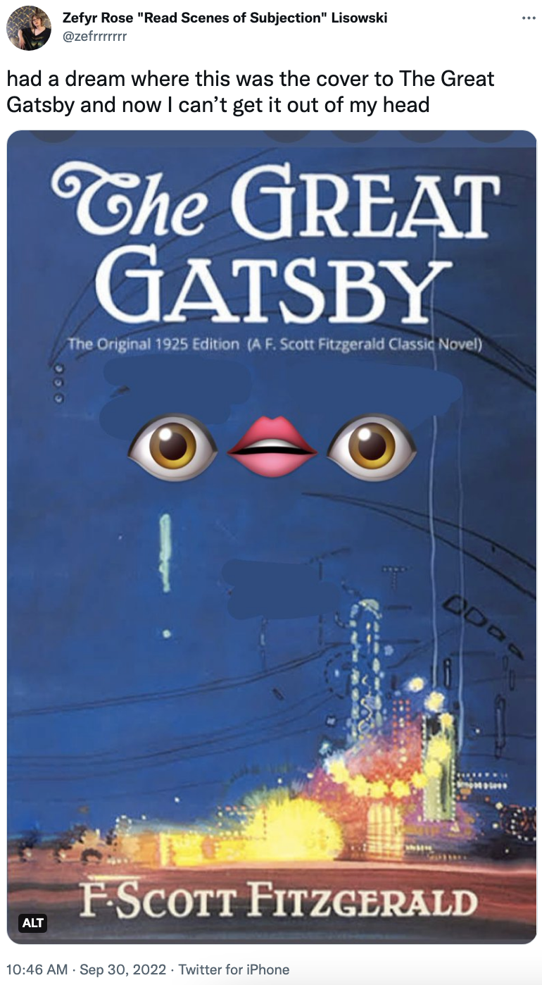 picture of the great gatsby book over with eye and lip emojis on top with the tweet reading, had a dream where this was the cover and now i can't get it out of my head