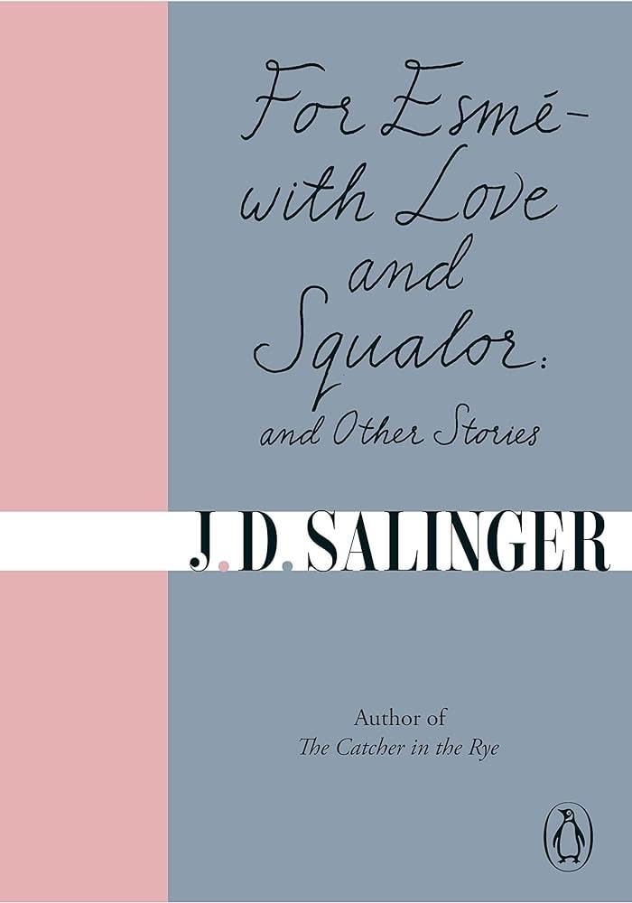 Book cover of "For Esmé - with Love and Squalor, and Other Stories" by J.D. Salinger with the author's name and previous work mentioned