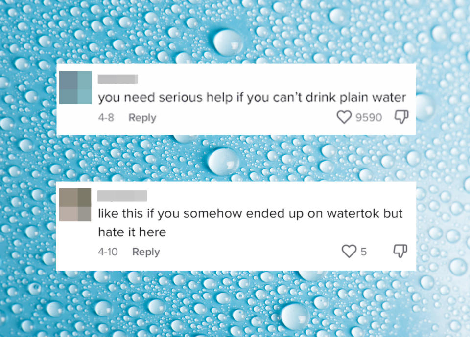 Comments saying "you need serious help if you can't drink plain water" and "like this is if you somehow ended up on watertok but hate it here"