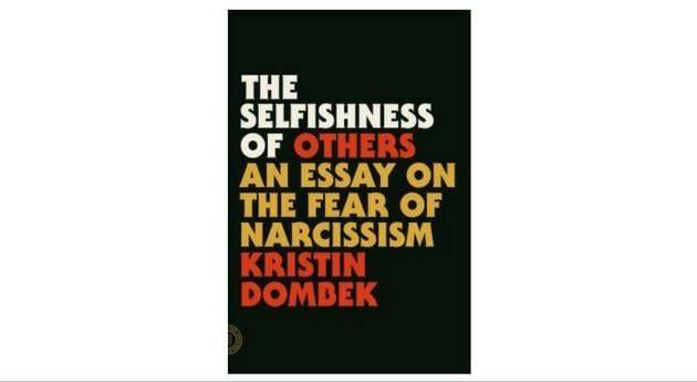Kristin Dombek, the former advice columnist for n+1, is capable of citing both Sigmund Freud and Tucker Max as reference points for a thoroughly clinical &mdash;&nbsp;yet also, at times, subtly funny &mdash;&nbsp;investigation of our culture's obsession with narcissism. <a href="https://www.amazon.com/gp/product/0865478236/ref=as_li_qf_sp_asin_il_tl?ie=UTF8&amp;tag=thehuffingtop-20&amp;camp=1789&amp;creative=9325&amp;linkCode=as2&amp;creativeASIN=0865478236&amp;linkId=ab50e49ebcc4484e51175919992850c6" target="_blank">This is less a guide</a> for those "narcosphere" patrons prone to rashly labeling their bad boyfriends narcissists and more a rabbit hole of pop psychology that turns old ideas about assholes inside out. Her words bite: &ldquo;Only one person can be the center of another person&rsquo;s world at any given time, and ideally, this would always be you. This is where all the narcissistic romance websites invite you to be: in the center of the world, stuck in time, assessing the moral status of others, until love is gone.&rdquo; -KB