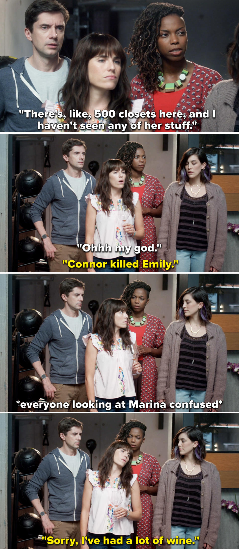 Marina saying "connor killed emily" and then blaming the wine when everyone looks at her weird