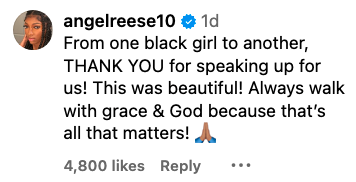 Angel Reese said, "From one black girl to another, THANK YOU for speaking up for us! This was beautiful! Always walk with grace & God because that's all that matters!"