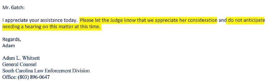 This Sept. 11, 2019, email from SLED’s top attorney, Adam Whitsett, shows SLED declining the judge’s offer for a hearing. Discovery records show that eight days later, SLED went to a lower court judge for an arrest warrant that Pendarvis alleges SLED used to destroy his hemp crop. (Source: Pendarvis lawsuit)