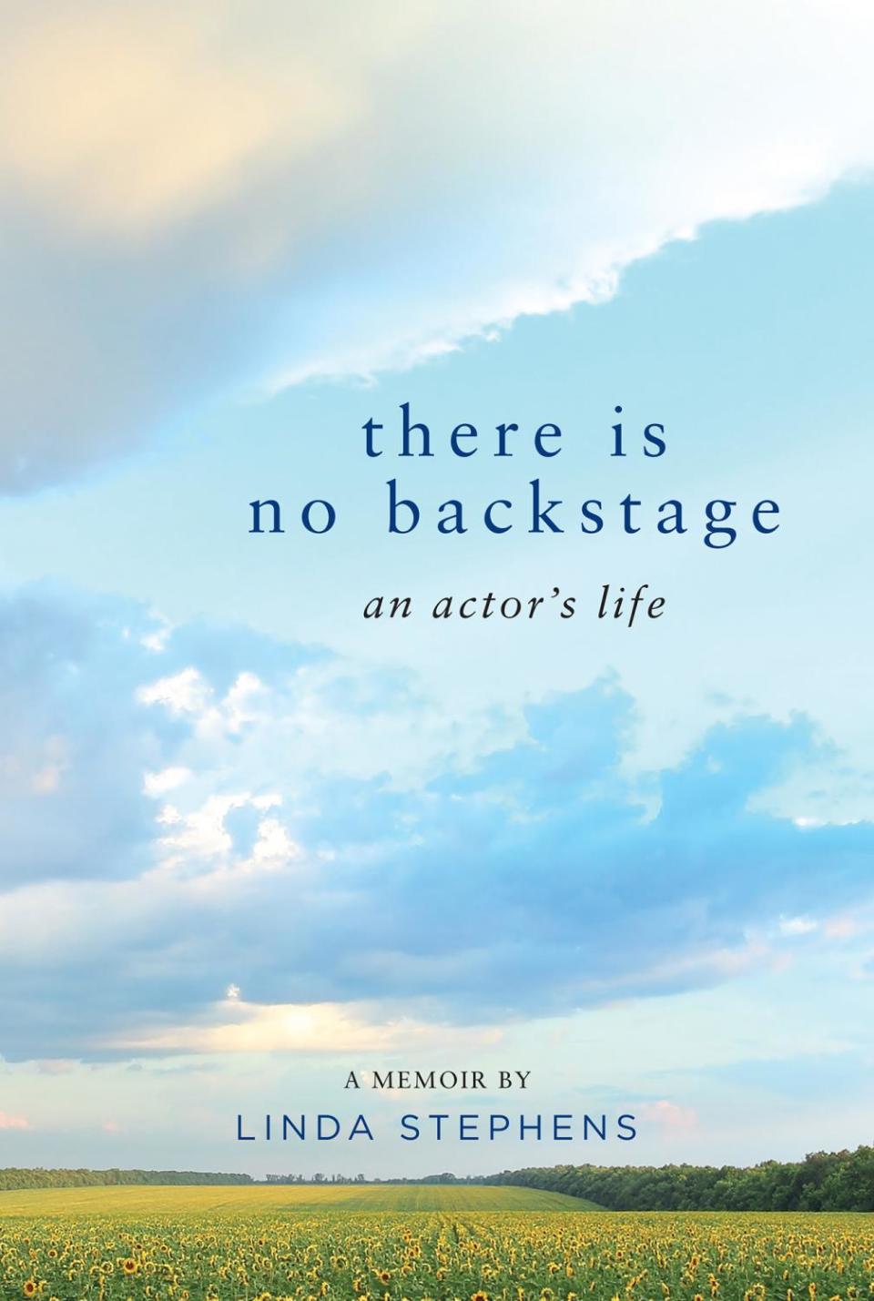 There Is No Backstage: An Actor's Life. By Linda Stephens.