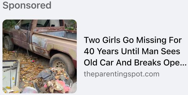Un zvon a circulat în reclamele plătite de pe Facebook și Instagram, susținând că două fete au dispărut timp de 40 de ani, până când un bărbat a văzut o mașină veche și a spart-o.