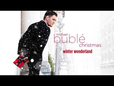 "Winter Wonderland," Michael Bublé
