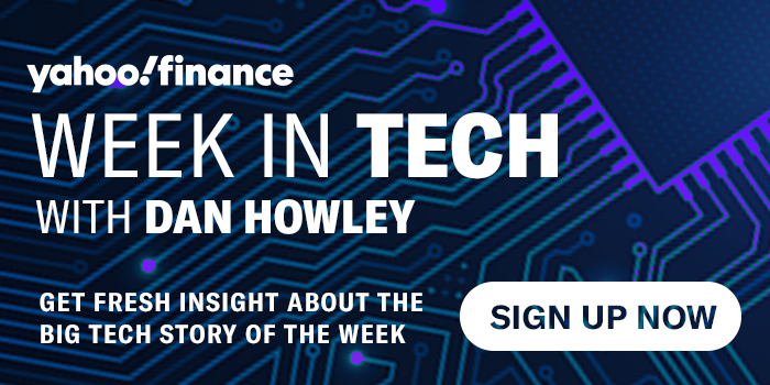 Sign up for the Yahoo Finance Week in Tech newsletter.