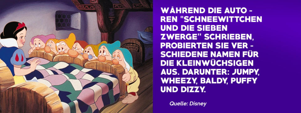 Während die Autoren “Schneewittchen und die sieben Zwerge” schrieben, probierten sie verschiedene Namen für die Kleinwüchsigen aus. Darunter: Jumpy, Wheezy, Baldy, Puffy und Dizzy.